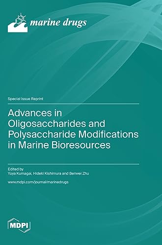 Advances in Oligosaccharides and Polysaccharide Modifications in Marine Bioresources by Yuya Kumagai ISBN 9783036583648