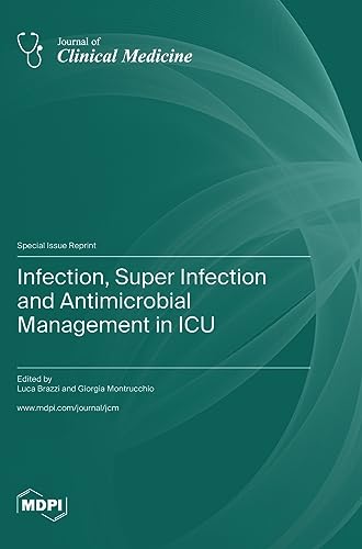 Infection, Super Infection and Antimicrobial Management in ICU by Luca Brazzi