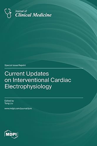 Current Updates on Interventional Cardiac Electrophysiology by Tong Liu ISBN 9783036584584