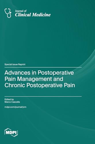 Advances in Postoperative Pain Management and Chronic Postoperative Pain by Marco Cascella ISBN 9783036592725