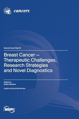 Breast Cancer-Therapeutic Challenges, Research Strategies and Novel Diagnostics by Naiba Nabieva