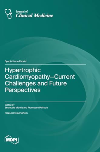 Hypertrophic Cardiomyopathy-Current Challenges and Future Perspectives by Emanuele Monda ISBN 9783036598499