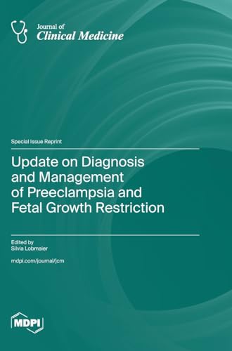 Update on Diagnosis and Management of Preeclampsia and Fetal Growth Restriction by Silvia Lobmaier ISBN 9783036599236