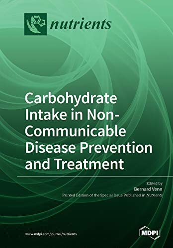 Carbohydrate Intake in Non-Communicable Disease Prevention and Treatment by Bernard Venn ISBN 9783038978183