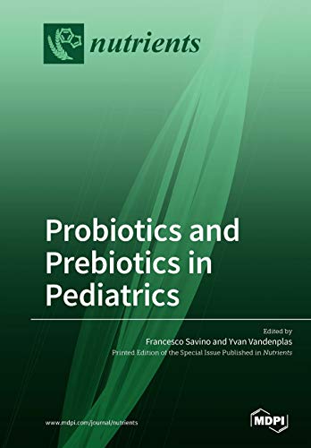 Probiotics and Prebiotics in Pediatrics by Francesco Savino ISBN 9783038979500