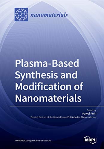 Plasma based Synthesis and Modification of Nanomaterials by Pawel Pohl ISBN 9783039213955