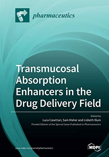 Transmucosal Absorption Enhancers in the Drug Delivery Field by Luca Casettari ISBN 9783039218486