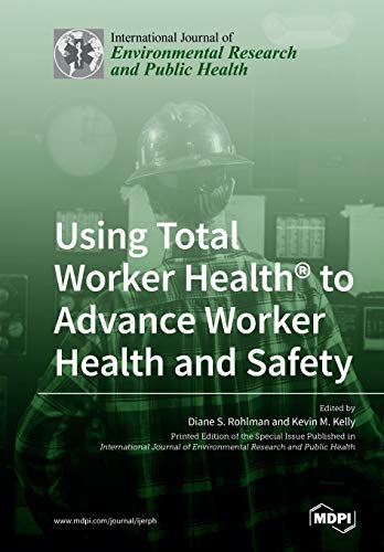 Using Total Worker Health(R) to Advance Worker Health and Safety by Diane S Rohlman ISBN 9783039219926
