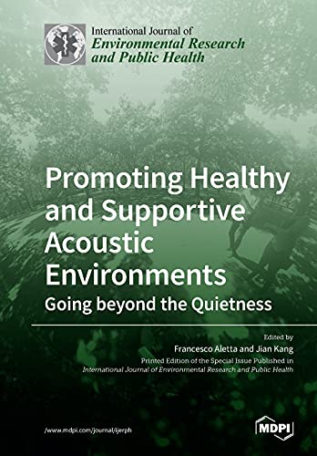 Promoting Healthy and Supportive Acoustic Environments by Francesco Aletta ISBN 9783039282722