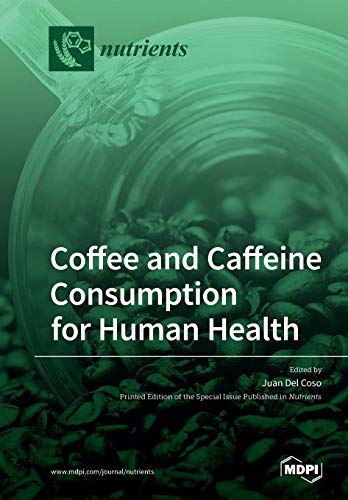 Coffee and Caffeine Consumption for Human Health by Juan Del Coso ISBN 9783039286287