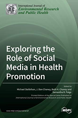 Exploring the Role of Social Media in Health Promotion by Michael Stellefson ISBN 9783039363285