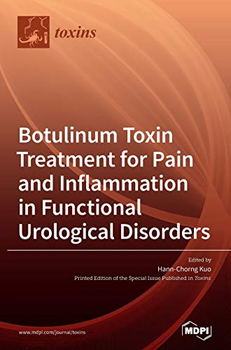 Botulinum Toxin Treatment for Pain and Inflammation in Functional Urological Disorders by Hann-Chorng Kuo ISBN 9783039366705