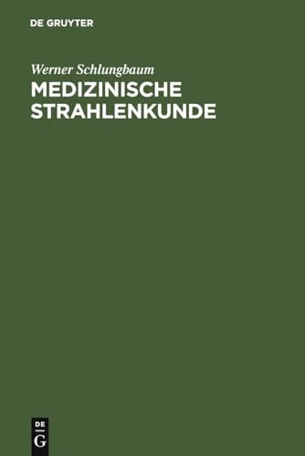 Medizinische Strahlenkunde by Werner Schlungbaum ISBN 9783110040937
