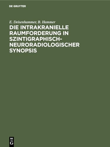 Die Intrakranielle Raumforderung in Szintigraphisch-Neuroradiologischer Synopsis by E Deisenhammer ISBN 9783110043679
