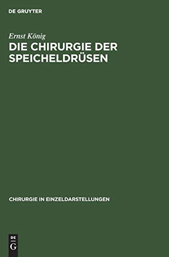 Die Chirurgie der Speicheldrsen by Ernst Knig ISBN 9783110053692