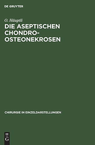 Die aseptischen Chondro-Osteonekrosen by O Huptli ISBN 9783110053807