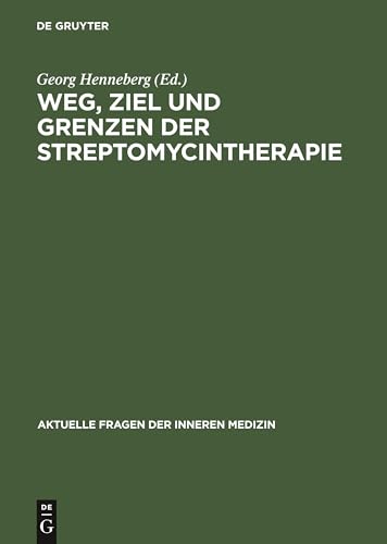 Weg, Ziel und Grenzen der Streptomycintherapie by Georg Henneberg