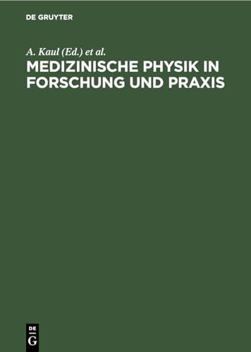 Medizinische Physik in Forschung Und PRAXIS by A Kaul ISBN 9783110066159