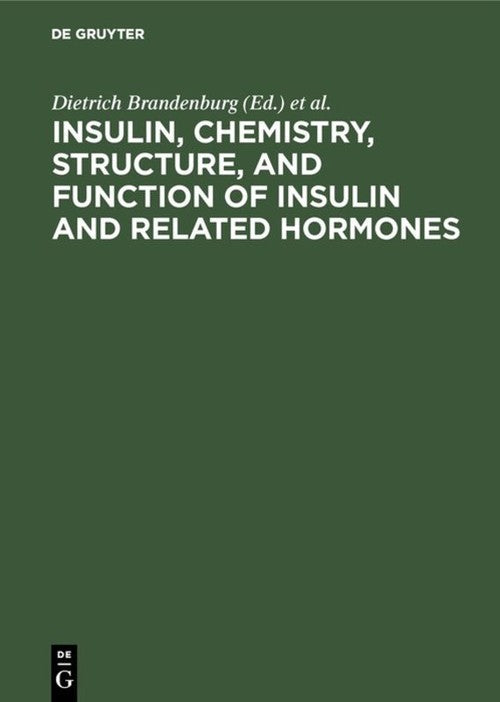 Insulin, chemistry, structure, and function of insulin and related hormones by Dietrich Brandenburg ISBN 9783110081565
