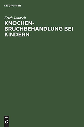 Knochenbruchbehandlung bei Kindern by Erich Jonasch ISBN 9783110086836