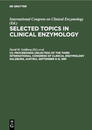 Proceedings (selected) of the Third International Congress of Clinical Enzymology Salzburg, Austria, September 69, 1981 by David M Goldberg ISBN 9783110096880