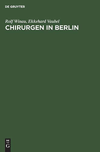 Chirurgen in Berlin by Rolf Winau ISBN 9783110097986