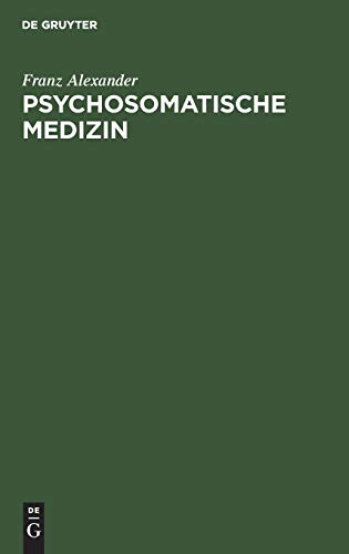Psychosomatische Medizin by Franz Alexander ISBN 9783110101928