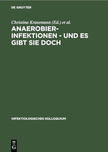 Anaerobier-Infektionen - und es gibt sie doch by Christina Krasemann ISBN 9783110102826