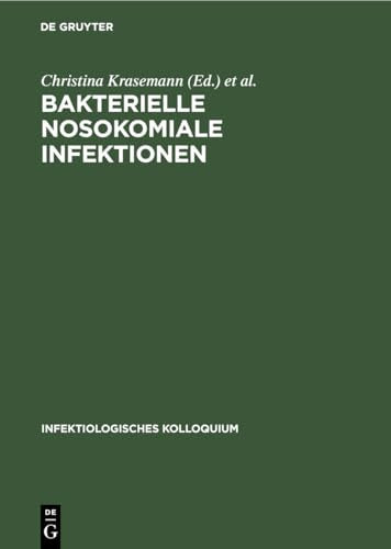 Bakterielle nosokomiale Infektionen by Christina Krasemann ISBN 9783110107388
