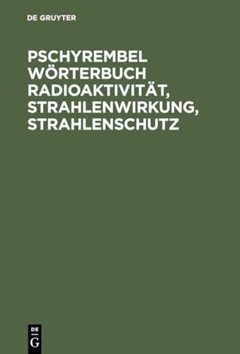 Pschyrembel Worterbuch Radioaktivitat, Strahlenwirkung, Strahlenschutz by De Gruyter