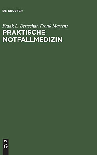 Praktische Notfallmedizin by Frank L Bertschat ISBN 9783110115994