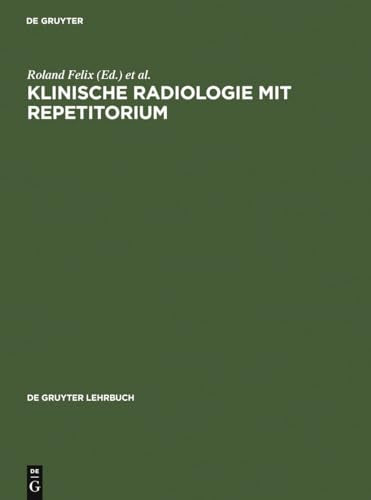 Klinische Radiologie mit Repetitorium by Roland Felix ISBN 9783110119534