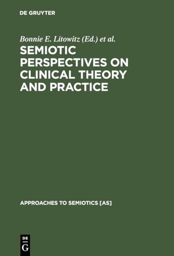 Semiotic Perspectives on Clinical Theory and Practice by Bonnie E Litowitz ISBN 9783110126327