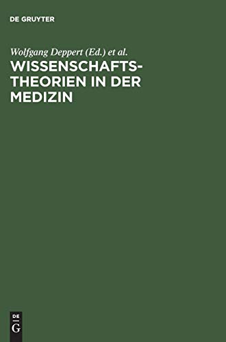 Wissenschaftstheorien in der Medizin by Wolfgang Deppert ISBN 9783110128499