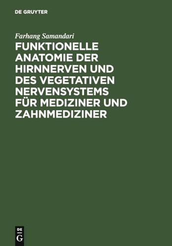 Funktionelle Anatomie Der Hirnnerven Und Des Vegetativen Nervensystems Fr Mediziner Und Zahnmediziner by Farhang Samandari ISBN 9783110130065