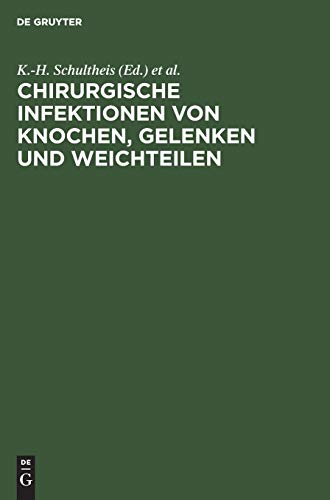 Chirurgische Infektionen Von Knochen, Gelenken Und Weichteilen by K -H Schultheis ISBN 9783110131819