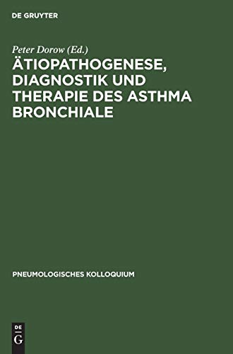 tiopathogenese, Diagnostik und Therapie des Asthma bronchiale by Peter Dorow ISBN 9783110136012
