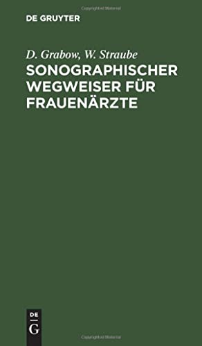 Sonographischer Wegweiser Fr Frauenrzte by D Grabow ISBN 9783110141597