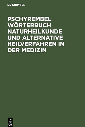 Pschyrembel Wrterbuch Naturheilkunde Und Alternative Heilverfahren in Der Medizin by Helmut Hildebrandt ISBN 9783110142761