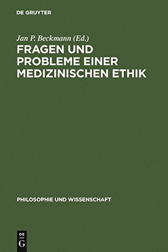Fragen und Probleme einer medizinischen Ethik by Jan P Beckmann ISBN 9783110147827