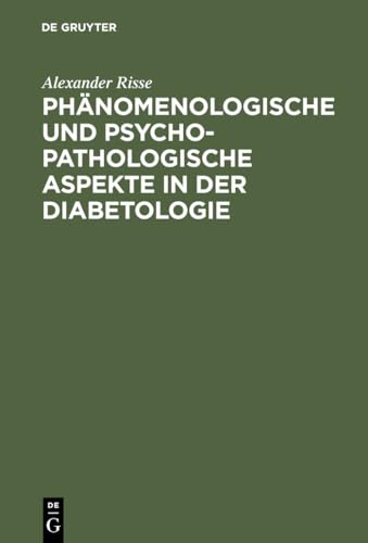 Phnomenologische und psychopathologische Aspekte in der Diabetologie by Alexander Risse ISBN 9783110159110