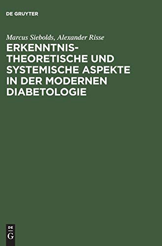 Erkenntnistheoretische und systemische Aspekte in der modernen Diabetologie by Marcus Siebolds ISBN 9783110173475