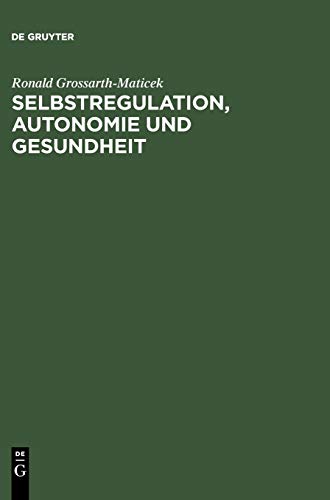 Selbstregulation, Autonomie und Gesundheit by Ronald Grossarth-Maticek