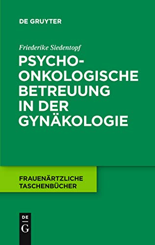 Psychoonkologische Betreuung in der Gynäkologie by Friederike Siedentopf ISBN 9783110213829