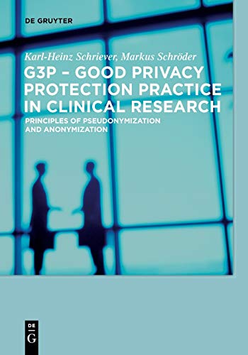 G3P - Good Privacy Protection Practice in Clinical Research by Karl-Heinz Schriever ISBN 9783110554366