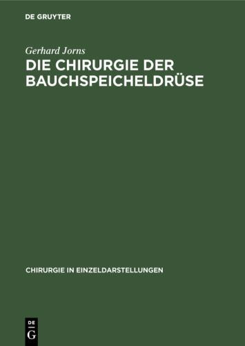 Die Chirurgie der Bauchspeicheldrse by Gerhard Jorns ISBN 9783110985429