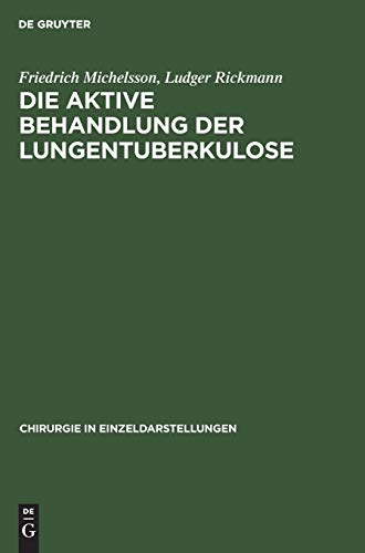 Die aktive Behandlung der Lungentuberkulose by Friedrich Michelsson ISBN 9783110985443