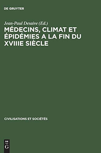 Mdecins, climat et pidmies a la fin du XVIIIe sicle by Jean-Paul Desaive