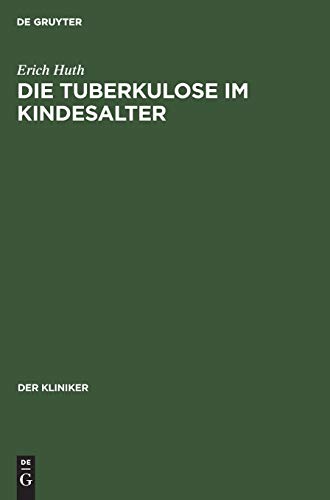 Die Tuberkulose im Kindesalter by Erich Huth ISBN 9783111047065