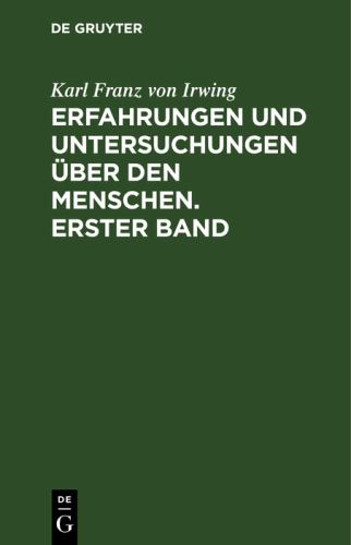 Erfahrungen und Untersuchungen ber den Menschen. Erster Band by Karl Franz Von Irwing ISBN 9783111058764
